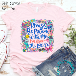 Please Be Patient I'm From the 1900s (colorful)
